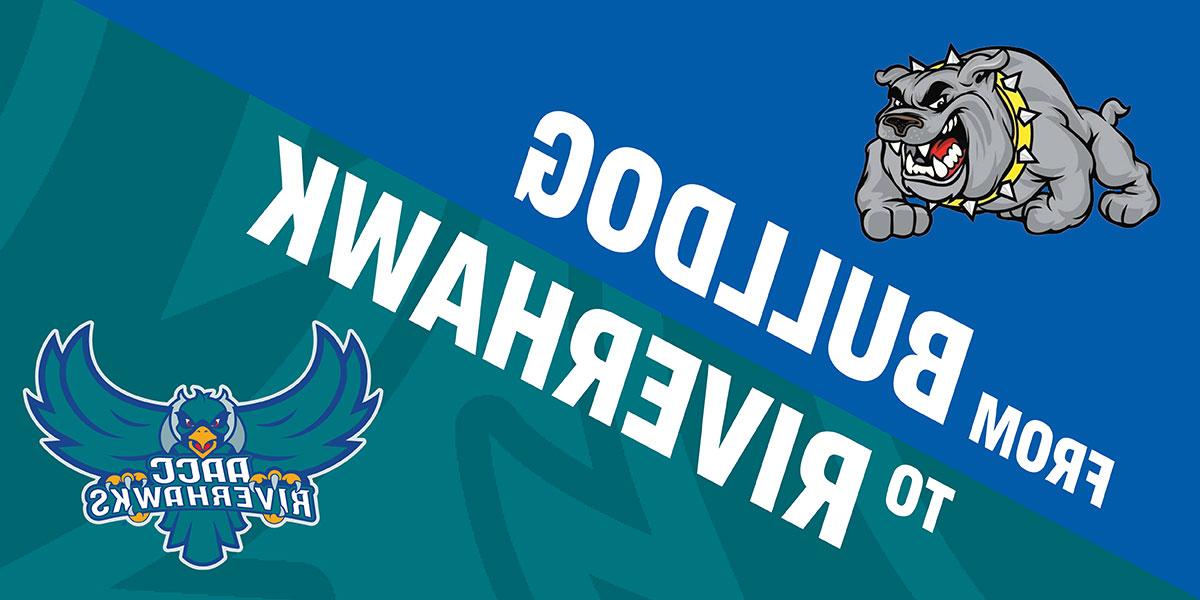 Graphic that says From Bulldog to Riverhawk with images of bulldog and riverhawk mascots